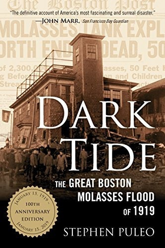 Marea Oscura: La Gran Inundacion De Melaza De Boston De 1919