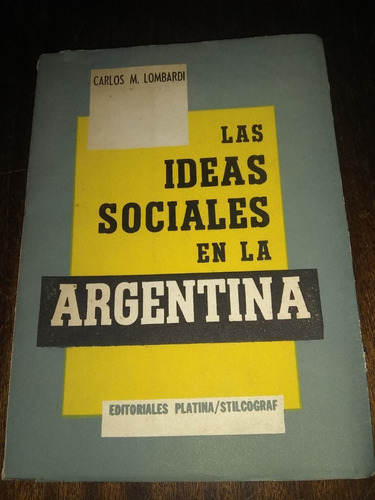 Las Ideas Sociales En La Argentina. Carlos Lombardi. (g)