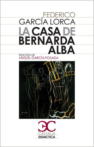 La Casa De Bernarda Alba, De García Lorca, Federico. Editorial Castalia Ediciones, Tapa Blanda En Español