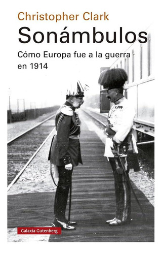 Libro: Sonámbulos- 2021: Cómo Europa Fue A La Guerra En 1914