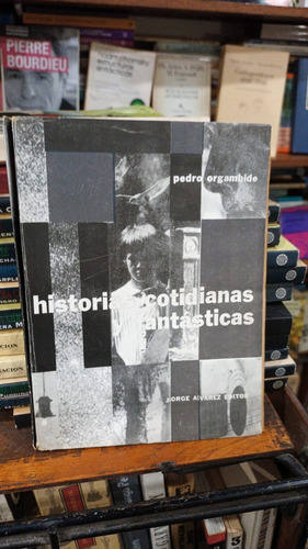 Pedro Orgambide - Historias Cotidianas Fantasticas