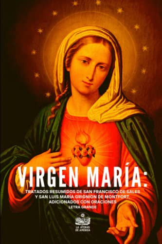 Virgen Maria: Tratados Resumidos De San Francisco De Sales Y