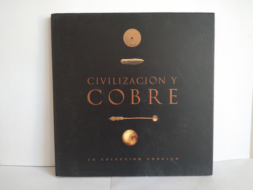 Civilización Y Cobre.  Codelco   2001 