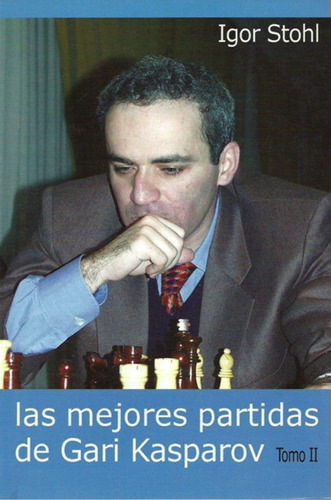 Libro Las Mejores Partidas De Garry Kasparov Tomo 2