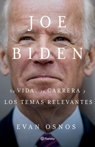 Joe Biden: Su Vida, Su Carrera Y Los Temas Relevantes Libro
