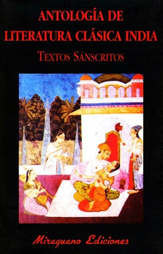 Antologia De Literatura Clasica India . Textos Sanscritos