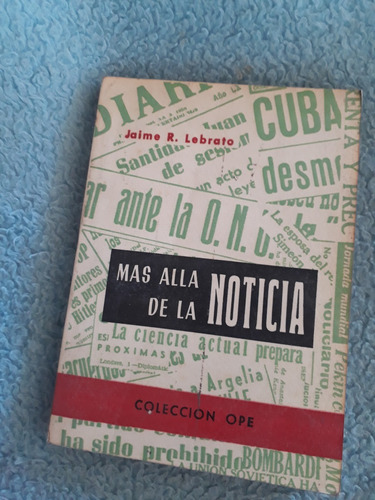 Más Allá De La Noticia. Lebrato, Jaime R. 1963. Ope