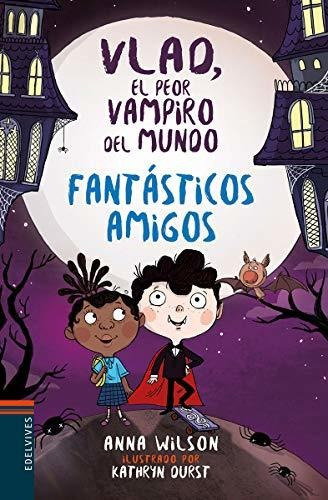 Fantásticos Amigos: 2 (vlad, El Peor Vampiro Del Mundo)