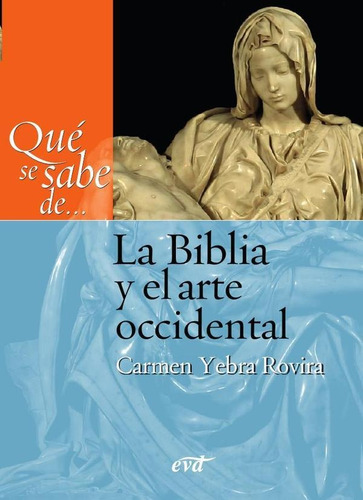 Qué Se Sabe De... La Biblia Y El Arte Occidental - Carmen...