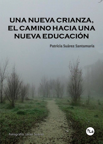 Una Nueva Crianza, El Camino Hacia Una Nueva Educacion