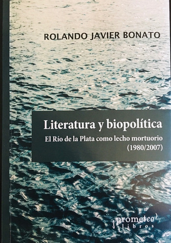 Bonato - Literatura Y Biopolitica Rio De La Plat Saer Piglia