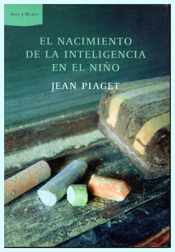 El Nacimiento De La Inteligencia En El Niño      Jean Piaget
