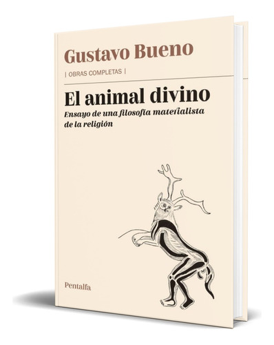 Libro El Animal Divino [ Ensayo De Una Filosofía ] Original, De Gustavo Bueno Martínez. Editorial Pentalfa Ediciones, Tapa Dura En Español, 2023