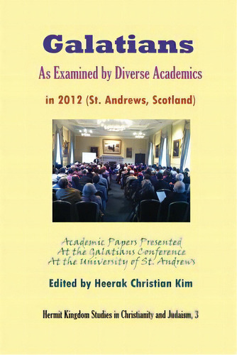 Galatians As Examined By Diverse Academics In 2012 (st. Andrews, Scotland), De Kim, Heerak Christian. Editorial Hermit Kingdom Pr, Tapa Blanda En Inglés