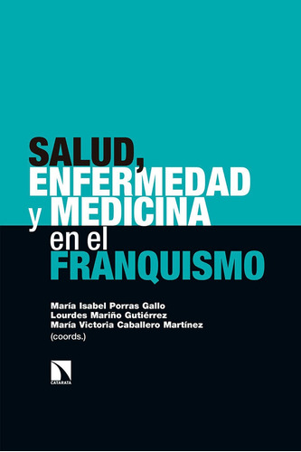 Libro Salud, Enfermedad Y Medicina En El Franquismo