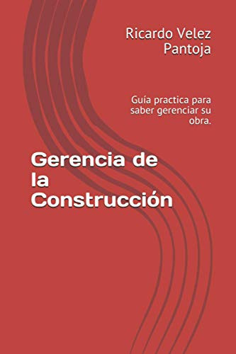 Libro : Gerencia De La Construccion Guia Practica Para Sab 
