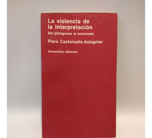 Violencia Interpretacion Castoriadis Aulagnier Amorrortu