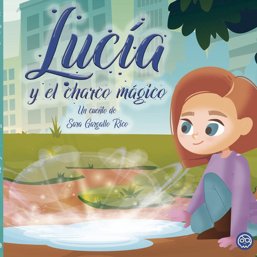 Libro Lucã­a Y El Charco Mã¡gico - , Gargallo Rico, Sara