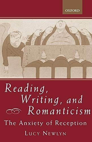 Libro: Reading, Writing, And Romanticism: The Anxiety Of