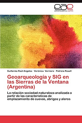 Geoarqueologia Y Sig En Las Sierras De La Ventana (argentina