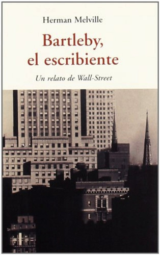 Bartleby - El Escribiente . Un Relato De Wall - Street