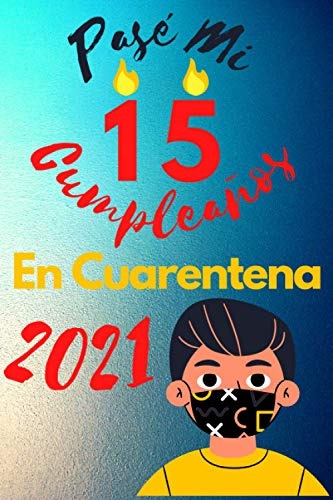 Pase Mi 15 Cumpleaños En Cuarentena 2021: Regalo De Cumpleañ