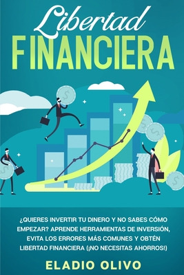 Libro Libertad Financiera: Quieres Invertir Tu Dinero Y N...