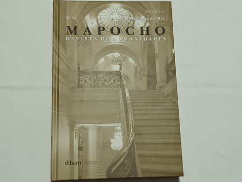 Mapocho. Revista Humanidades. Segundo Semestre N° 74, 2013