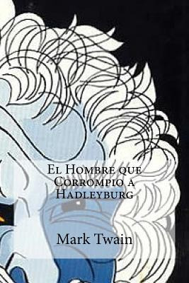 Libro El Hombre Que Corrompio A Hadleyburg - Mark Twain