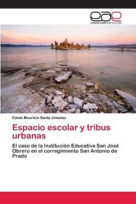 Libro Espacio Escolar Y Tribus Urbanas - Santa Jimenez Ed...