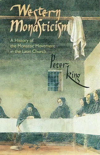 Western Monasticism : A History Of The Monastic Movement In The Latin Church, De Peter King. Editorial Liturgical Press, Tapa Blanda En Inglés