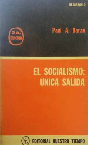El Socialismo: Unica Salida - Baran, Paul, De Baran, Paul. Editorial Nuestro Tiempo En Español