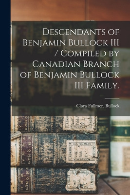 Libro Descendants Of Benjamin Bullock Iii / Compiled By C...