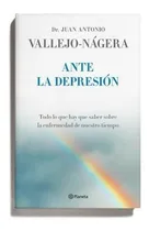 Comprar Ante La Depresion - Juan Antonio Vallejo-nagera, De Juan Antonio Vallejo-nagera. Editorial Pla En Español