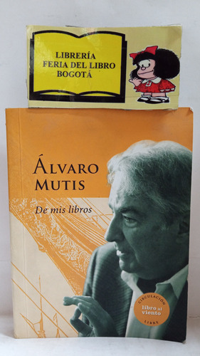 De Mis Libros - Álvaro Mutis - Literatura Colombiana - 2014