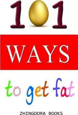Libro 101 Ways To Get Fat - Mrs Manju Sethiya