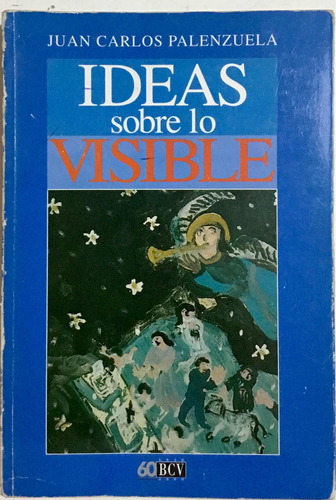 Ideas Sobre Lo Visible, Juan Carlos Palenzuela