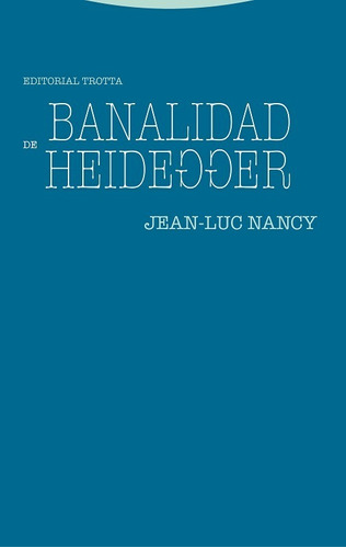 Banalidad de Heidegger, de Jean-Luc Nancy. Editorial Trotta en español