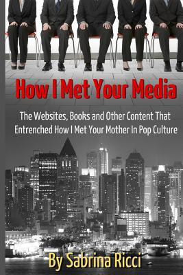 Libro How I Met Your Media: The Websites, Books And Other...