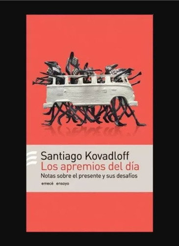 Los Apremios Del Día  Santiago Kovadloff   Emece