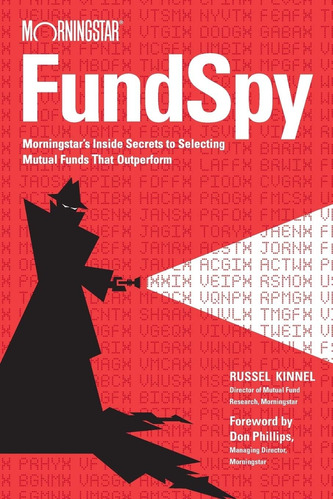 Libro: Fund Spy: Morningstarøs Inside Secrets To Selecting