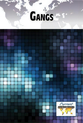 Gangs, De Greenhaven Press. Current Controversies, Vol. 1. Editorial Cengage Gale, Tapa Blanda En Inglés