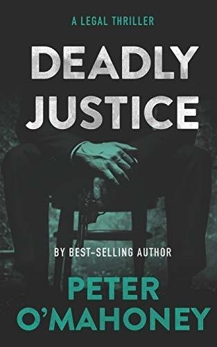 Deadly Justice A Legal Thriller (tex Hunter Legal..., de O'Mahoney, Peter. Editorial Independently Published en inglés