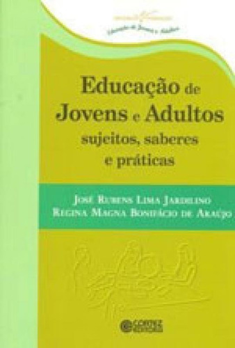 Educação De Jovens E Adultos Sujeitos, Saberes E Práticas: Sujeitos, Saberes E Práticas, De Jardilino, José Rubens Lima. Editora Cortez, Capa Mole, Edição 1ª Edição - 2014 Em Português