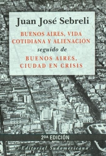 Buenos Aires, Vida Cotidiana Y Alienacion - Juan Jose Sebrel