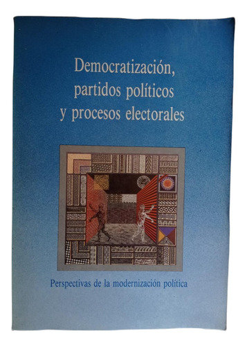 Democratización, Partidos Políticos Y Procesos Electorales