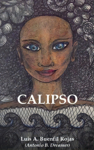 Calipso, De Luis Antonio Buenfil Rojas. Editorial Createspace Independent Publishing Platform, Tapa Blanda En Español