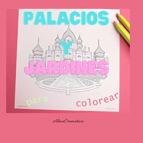 Palacios Y Jardines Para Colorear.: Disfruta Coloreand 51ag1