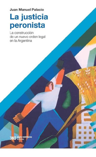 Libro - Justicia Peronista, La - Juan Manuel Palacio