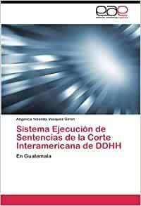 Sistema De Sentencias De La Corte Interamericana De Ddhh: En